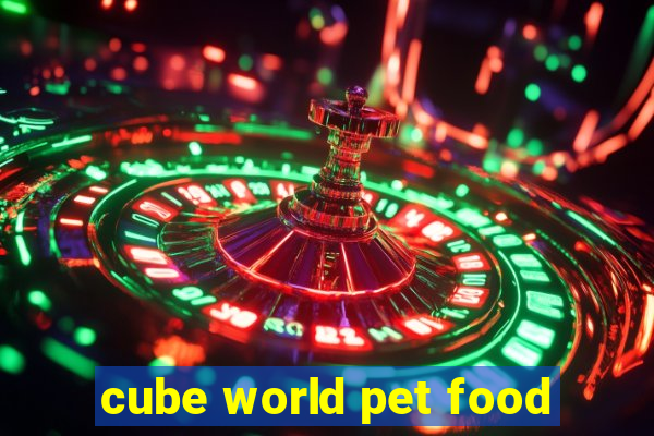 cube world pet food